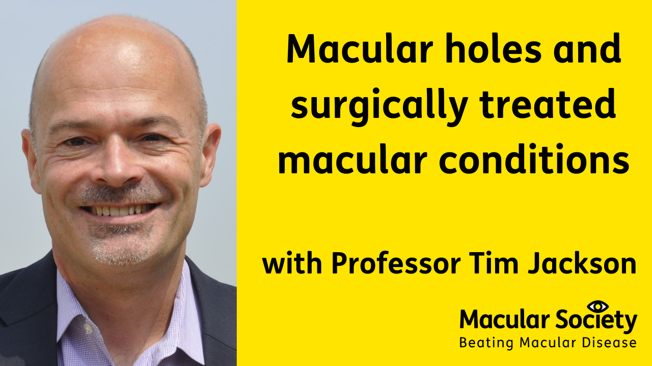 Macular hole webinar with Professor Tim Jackson 