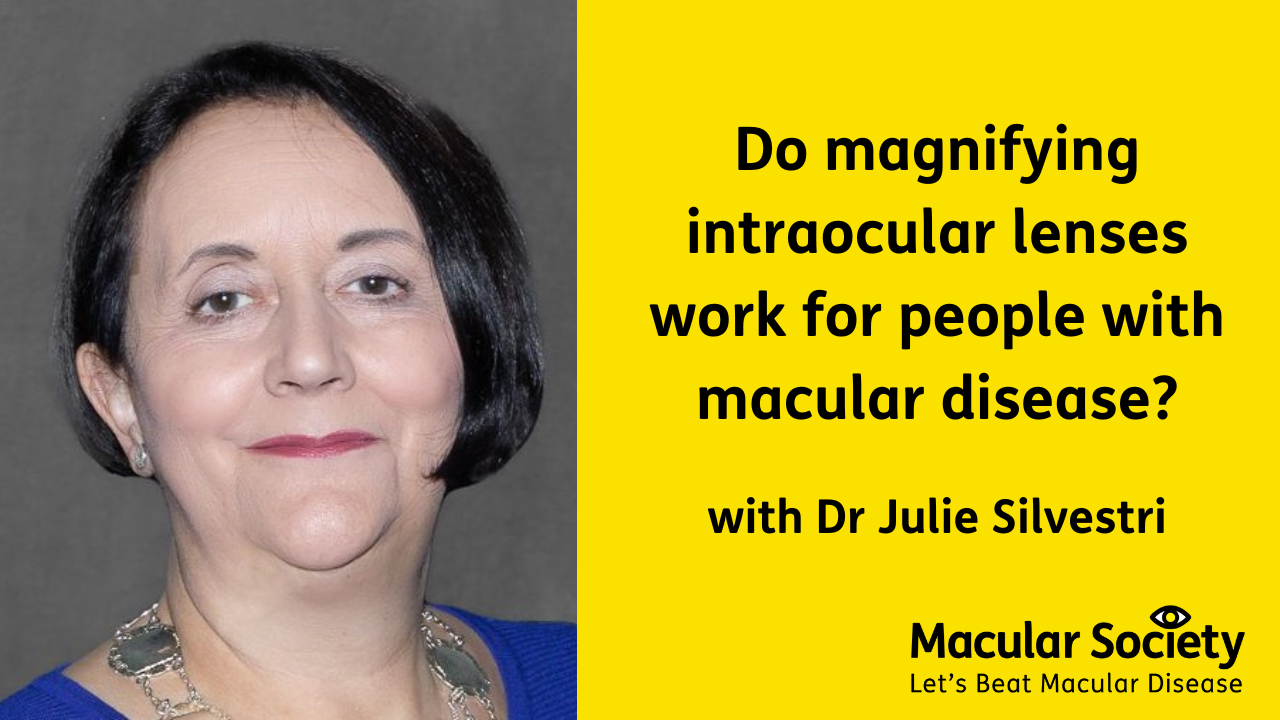 Do magnifying intraocular lenses work for people with Macular Disease? with Dr Julie Silvestri 