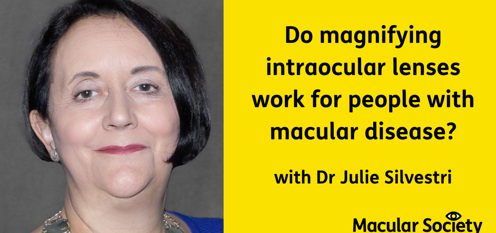 Do magnifying intraocular lenses work for people with Macular Disease? with Dr Julie Silvestri 