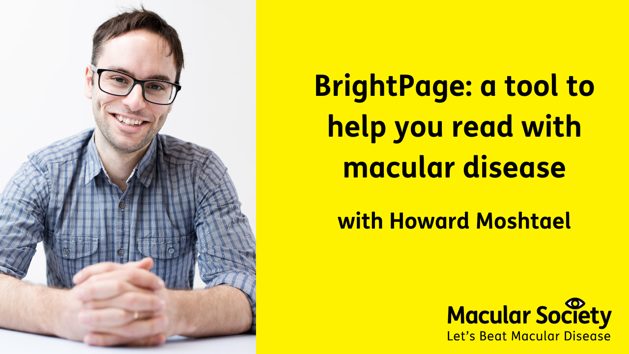 BrightPage: a tool to help you read with macular disease with Howard Moshtael