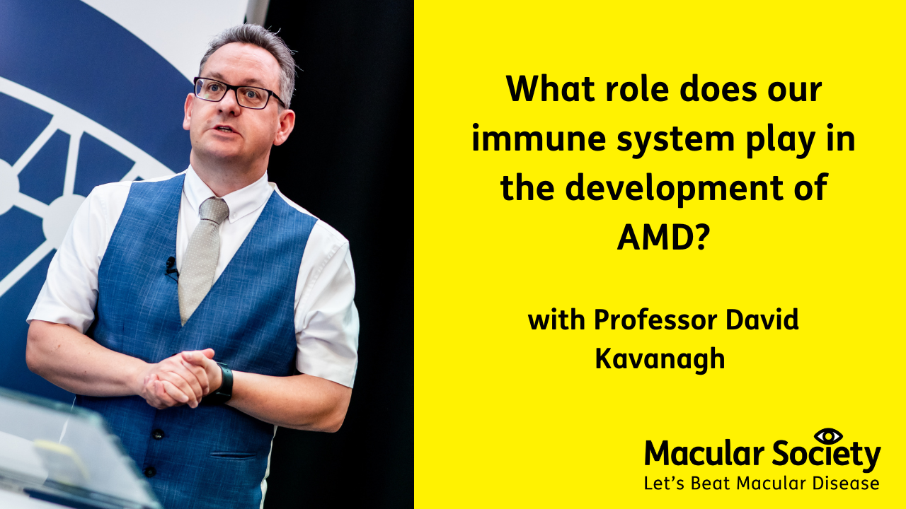 What roles does our immune system play in the development of AMD with Professor David Kavanagh 