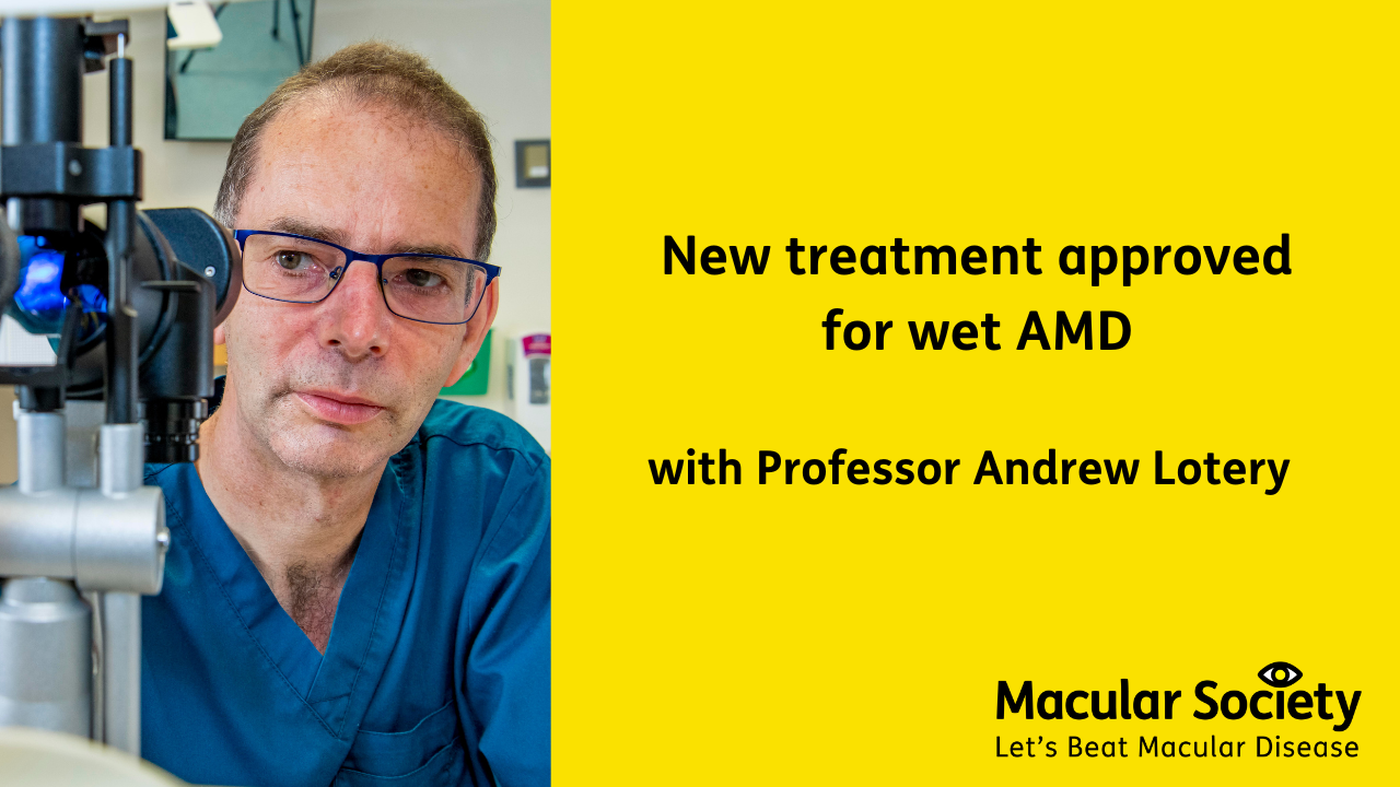 Image of Andrew Lotery wearing glasses and blue scrubs. Text says: New approved treatments for wet AMD with professor Andrew Lotery